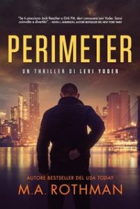 M.A. Rothman – Un thriller di Levi Yoder Vol. 1. Perimeter (2024)