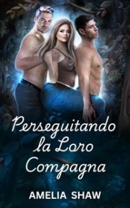 Amelia A. Shaw – Anime Gemelle Vol. 2. Perseguitando la Loro Compagna (2024)
