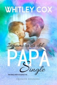 Whitley Cox – The Single Dads of Seattle Serie Vol. 10. Innamorarsi del papà single (2024)