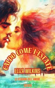 Eliza Wilkins – Caldo come l’estate (2024)