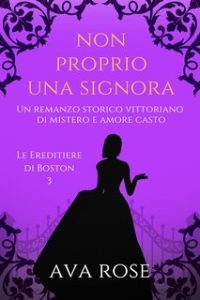 Ava Rose – Le Ereditiere di Boston Vol. 3. Non Proprio una Signora (2024) Ava Rose – Le Ereditiere di Boston Vol. 3. Non Proprio una Signora (2024)