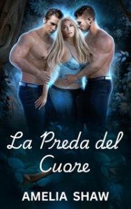 Amelia A. Shaw – Anime Gemelle Vol. 1. La Preda del Cuore (2024)