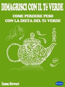 Emma Stewart – Dimagrisci con il tè verde. Come perdere peso con la dieta del tè verde (2024) Emma Stewart – Dimagrisci con il tè verde. Come perdere peso con la dieta del tè verde (2024)