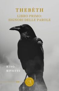 Rino Rivetti – Thebèth Vol. 1. Signori delle parole (2024)