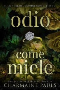 Charmaine Pauls – Il signore del crimine còrso Vol. 2. Odio come miele (2024)