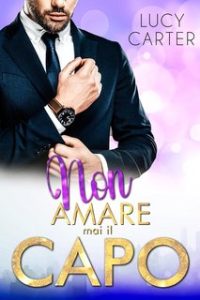 Lucy Carter – Romanzi rosa capo Vol. 2. Non amare mai il capo (2024)