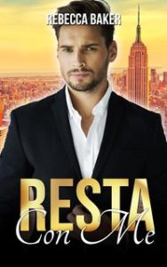 Rebecca Baker – Desideri proibiti Vol. 3. Resta con me (2024)
