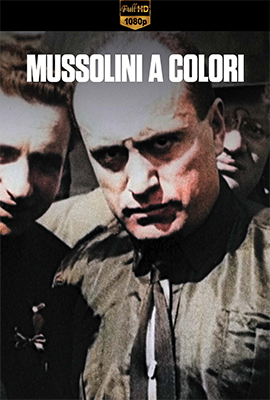 Mussolini a colori – Stagione 1 (2024) [Completa] DLMux 1080p E-AC3+AC3 ITA