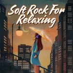 V.A. – Soft Rock for Relaxing (2024) FLAC