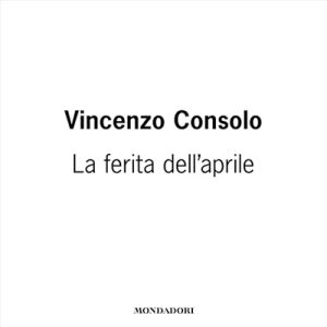Vincenzo Consolo, Gian Carlo Ferretti – La ferita dell’aprile (2024) (mp3 – 128 kbps)