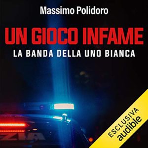 Massimo Polidoro – Un gioco infame꞉ La banda della Uno bianca (2021) (mp3 – 128 kbps)