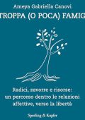 Ameya Gabriella Canovi - Di troppa (o poca) famiglia - Radici, zavorre e risorse꞉ un percorso dentro le relazioni affettive, verso la libertà (2024) (mp3 - 128 kbps)