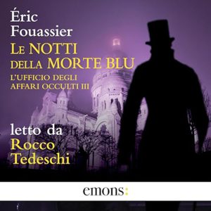 Éric Fouassier – Le notti della Morte Blu꞉ L’ufficio degli affari occulti 3 (2024) (mp3 – 128 kbps)