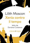 Lilith Moscon - Xenia contro il tempo (2024) (mp3 - 128 kbps)