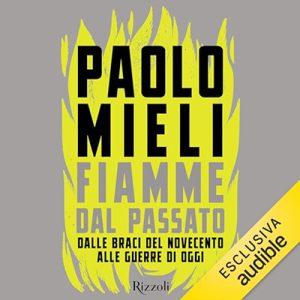 Paolo Mieli – Fiamme dal passato꞉ Dalle braci del Novecento alle guerre di oggi (2024) (mp3 – 128 kbps)