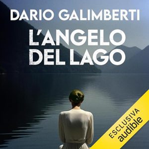Dario Galimberti – L’angelo del lago꞉ Il delegato di polizia Ezechiele Beretta 1 (2024) (mp3 – 128 kbps)