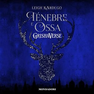 Leigh Bardugo – Tenebre e ossa꞉ Grishaverse – Trilogia Tenebre e ossa 1 (2023) (mp3 – 128 kbps)