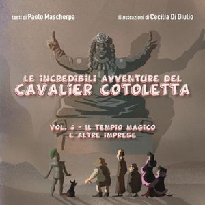 Paolo Mascherpa – Il tempio magico e altre imprese꞉ Le incredibili avventure del Cavalier Cotoletta 5 (2024) (mp3 – 128 kbps)