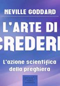 Neville Goddard - L’arte di credere꞉ L’azione scientifica della preghiera (2015) (mp3 - 128 kbps)