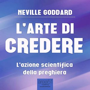 Neville Goddard – L’arte di credere꞉ L’azione scientifica della preghiera (2015) (mp3 – 128 kbps)