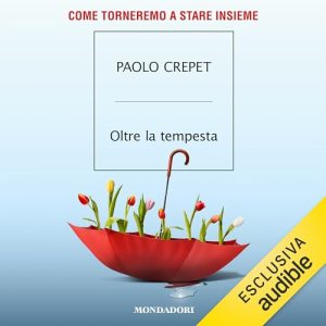 Paolo Crepet – Oltre la tempesta꞉ Come torneremo a stare insieme (2024) (mp3 – 128 kbps)
