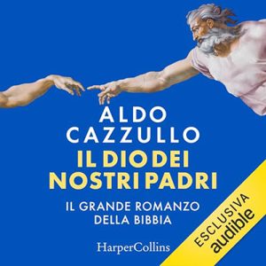 Aldo Cazzullo – Il dio dei nostri padri꞉ Il grande romanzo della Bibbia (2024) (mp3 – 128 kbps)