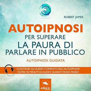 Robert James – Autoipnosi per superare la paura di parlare in pubblico꞉ Autoipnosi guidata (2018) (mp3 – 128 kbps)