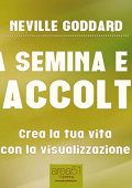 Neville Goddard - La semina e il raccolto꞉ Crea la tua vita con la visualizzazione (2015) (mp3 - 128 kbps)