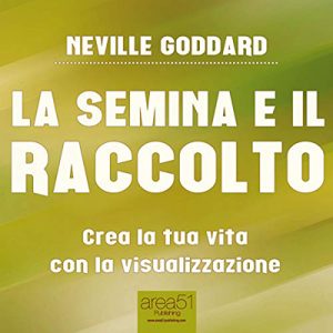 Neville Goddard – La semina e il raccolto꞉ Crea la tua vita con la visualizzazione (2015) (mp3 – 128 kbps)