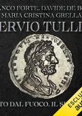 Franco Forte, Davide De Boni, Maria Cristina Grella - Servio Tullio - Nato dal fuoco. Il sesto re꞉ I re di Roma 6 (2023) (mp3 - 128 kbps)