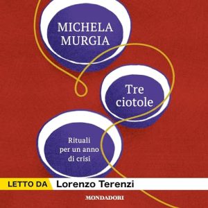 Michela Murgia – Tre ciotole꞉ Rituale per un anno di crisi (2023) (mp3 – 128 kbps)