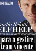 Claudio Belotti - Impara a gestire un team vincente꞉ Self Help꞉ allenamenti mentali in 60 minuti (2011) (mp3 - 128 kbps)