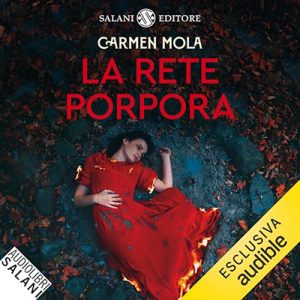 Carmen Mola – La rete porpora – Il secondo caso dell’ispettrice Elena Blanco꞉ I casi dell’ispettrice Elena Blanco 2 (2024) (mp3 – 128 kbps)