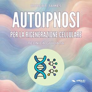 Robert James – Autoipnosi per la rigenerazione cellulare꞉ Tecnica guidata (2024) (mp3 – 128 kbps)