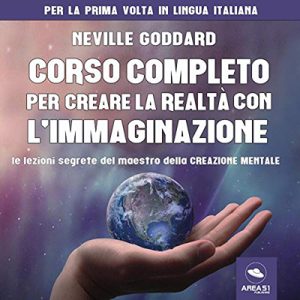 Neville Goddard – Corso completo per creare la realtà con l’immaginazione꞉ Le lezioni segrete del maestro della creazione mentale (2020) (mp3 – 128 kbps)
