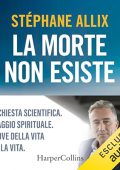 Stéphane Allix - La morte non esiste꞉ Un'inchiesta scientifica. Un viaggio spirituale. Le prove della vita oltre la vita (2024) (mp3 - 128 kbps)