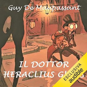 Guy de Maupassant – Il dottor Heraclius Gloss (2020) (mp3 – 128 kbps)
