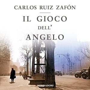 Carlos Ruiz Zafón – Il gioco dell’angelo꞉ Il Cimitero dei Libri Dimenticati (2019) (mp3 – 128 kbps)