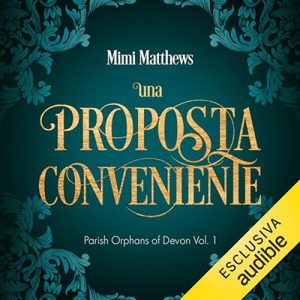Mimi Matthews – Una proposta conveniente꞉ Parish Orphans of Devon 1 (2024) (mp3 – 128 kbps)