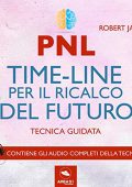 Robert James - PNL. Timeline per il ricalco del futuro. Tecnica guidata (2017) (mp3 - 128 kbps)