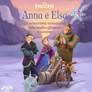 Disney, Amedeo Romeo – La misteriosa scomparsa della taglia-ghiaccio a motore꞉ Frozen – Anna e Elsa 4 (2024) (mp3 – 128 kbps)