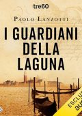 Paolo Lanzotti - I guardiani della laguna꞉ Venezia 1753. La prima indagine di Marco Leon, agente dell'Inquisizione di Stato (2024) (mp3 - 128 kbps)