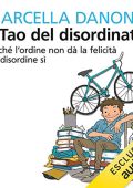 Marcella Danon - Il Tao del disordinato꞉ Perché l'ordine non dà la felicità e il disordine sì (2018) (mp3 - 128 kbps)