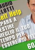 Claudio Belotti - Impara a gestire meglio il tuo tempo per essere più felice꞉ SELF HELP. Allenamenti mentali in 60 minuti (2010) (mp3 - 128 kbps)