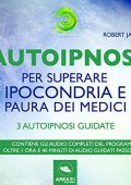 Robert James - Autoipnosi per superare ipocondria e paura dei medici꞉ 3 autoipnosi guidate (2018) (mp3 - 128 kbps)
