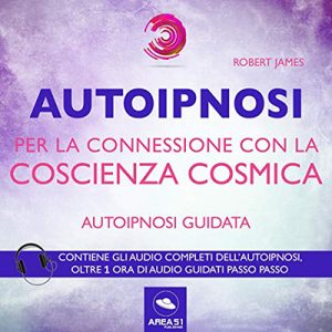 Robert James – Autoipnosi per la connessione con la Coscienza Cosmica (2017) (mp3 – 128 kbps)