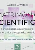 Wallace D. Wattles - Il matrimonio scientifico꞉ I princìpi del Nuovo Pensiero per una vita di coppia ricca e felice (2017) (mp3 - 128 kbps)