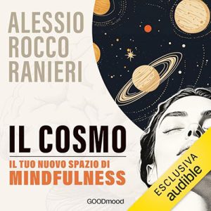 Alessio Rocco Ranieri – Il Cosmo꞉ Il tuo nuovo Spazio di Mindfulness (2024) (mp3 – 128 kbps)