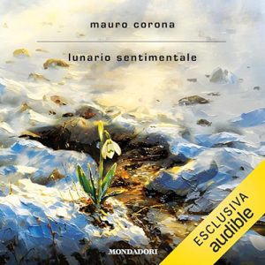 Mauro Corona – Lunario sentimentale (2024) (mp3 – 128 kbps)