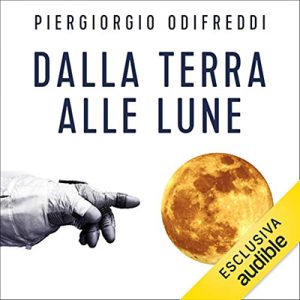 Piergiorgio Odifreddi – Dalla terra alle lune꞉ Un viaggio cosmico in compagnia di Plutarco, Keplero e Huygens (2020) (mp3 – 128 kbps)